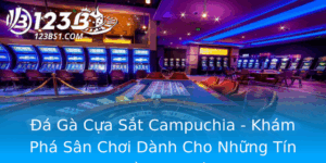 A Ga Cua Sat Campuchia Kham Pha San Choi Danh Cho Nhung Tin O Am Me