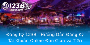 Ang Ky 123B Huong Dan Ang Ky Tai Khoan Online On Gian Va Tien Loi