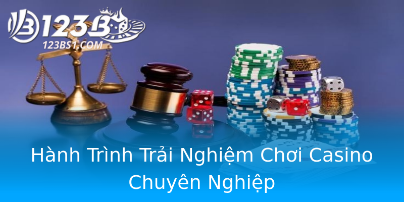 Hành Trình Trải Nghiệm Chơi Casino Chuyên Nghiệp Hành Trình Trải Nghiệm Chơi Casino Chuyên Nghiệp