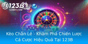 Keo Chan Le Kham Pha Chien Luoc Ca Cuoc Hieu Qua Tai 123B