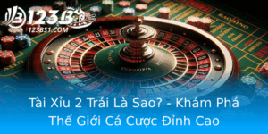 Tai Xiu 2 Trai La Sao Kham Pha The Gioi Ca Cuoc Inh Cao